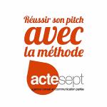 L’art du Pitch, avec la méthode Acte Sept 